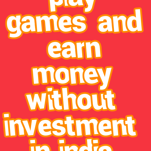 play games and earn money without investment in india